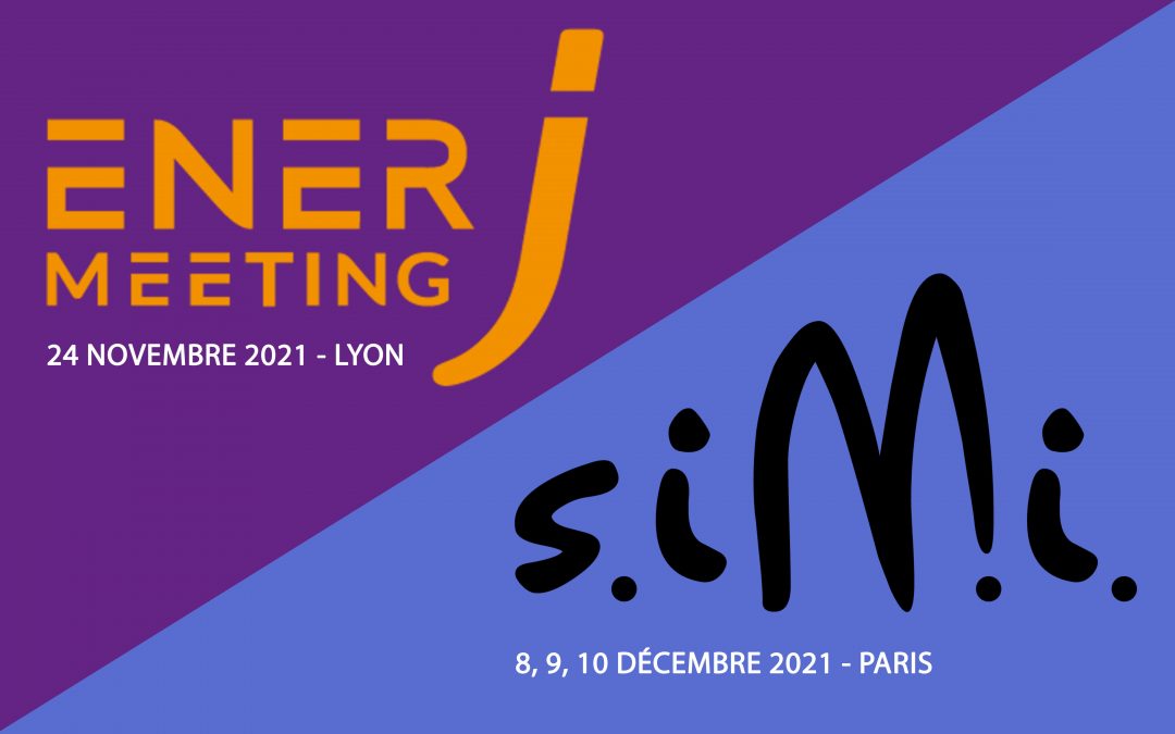 Deux opportunités de nous rencontrer : Salons SIMI à Paris et EnerJ-meeting à Lyon !